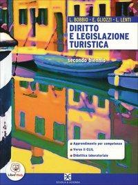 Diritto e legislazione turistica. Con espansione online - L. Bobbio, E. Gliozzi, L. Lenti - Libro Scuola & Azienda 2012 | Libraccio.it