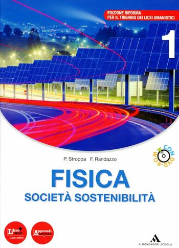 Fisica, società, sostenibilità. Con DVD-ROM. Con espansione online. Vol. 1 - P. Stroppa, F. Randazzo, A. Bonura - Libro Mondadori Scuola 2012 | Libraccio.it