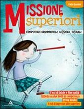 Missioni superiori. Sviluppo competenze grammaticali, lessicali testuali. Con espansione online