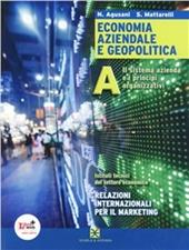 Economia aziendale e geopolitica. Il sistema azienda e i principi organizzativi. Con espansione online. Vol. 1