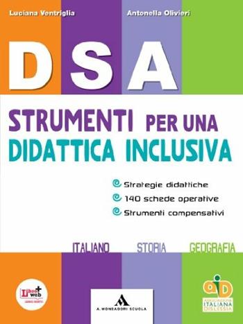 DSA. Strumenti per una didattica inclusiva. Per la Scuola media. - L. Ventriglia, A. Olivieri - Libro Mondadori Scuola 2012 | Libraccio.it