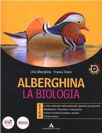 Alberghina. La biologia. Vol. E-F-G-H. Per i Licei e gli Ist. magistrali. Con DVD. - Lilia Alberghina, Franca Tonini - Libro Mondadori Scuola 2012 | Libraccio.it