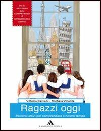 Ragazzi oggi. Sviluppo competenze. Per la Scuola media. - Vittoria Calvani, Michela Volante - Libro Mondadori Scuola 2013 | Libraccio.it