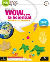 Wow la scienza. Con e-book. Con espansione online. Vol. A-B-C-D