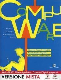 Compuware. Basi dell'informatica. Con Obiettivo competenze. e professionali. Con espansione online - Fausto Beltramo, Cesare Iacobelli, Tiziana Rota Rekalidis - Libro Scuola & Azienda 2013 | Libraccio.it