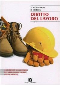 Diritto del lavoro. - Roberta Mistroni, Anna Martignago - Libro Scuola & Azienda 2012 | Libraccio.it