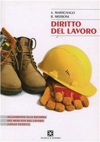 Diritto del lavoro. Per le Scuole superiori - Roberta Mistroni, Anna Martignago - Libro Scuola & Azienda 2012 | Libraccio.it