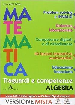 Traguardi e competenze. Con e-book. Con espansione online. Vol. 3: Algebra-Geometria - Giulietta Rossi - Libro Mondadori Scuola 2013 | Libraccio.it