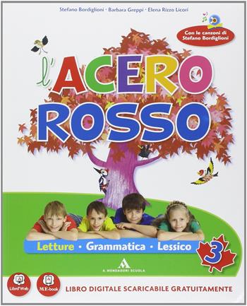 L' acero rosso. Per la 3ª classe elementare. Con espansione online - Stefano Bordiglioni, Annalisa Vadi, Barbara Greppi - Libro Mondadori Scuola 2014 | Libraccio.it