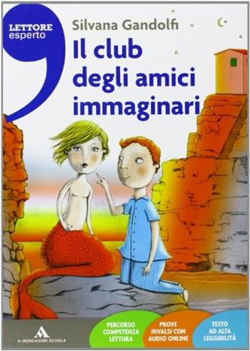 Il club degli amici immaginari - Silvana Gandolfi - Libro Mondadori Scuola 2013 | Libraccio.it