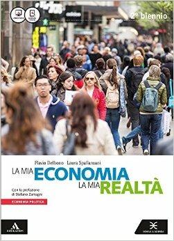 La mia economia, la mia realtà. Con e-book. Con espansione online - Flavio Delbono, Laura Spallanzani - Libro Scuola & Azienda 2016 | Libraccio.it