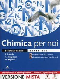 Chimica per noi. Vol. A-B. Ediz. blu. Per il Liceo scientifico. Con e-book. Con espansione online - Tottola, Allegrezza, Righetti - Libro Mondadori Scuola 2014 | Libraccio.it