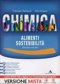 Chimica alimenti sostenibilità. Con e-book. Con espansione online - Francesco Randazzo, Piero Stroppa - Libro Mondadori Scuola 2014 | Libraccio.it