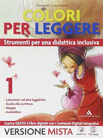 Colori per leggere. Strumenti per una didattica inclusiva. Con e-book. Con espansione online. Vol. 1 - Chiara Ferri, Luca Mattei - Libro Mondadori Scuola 2014 | Libraccio.it