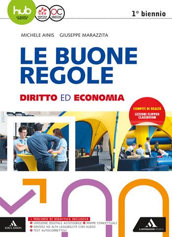 Le buone regole. Diritto economia. Per il primo biennio delle Scuole superiori. Con e-book. Con espansione online - Michele Ainis, Giuseppe Marazzita - Libro Mondadori Scuola 2017 | Libraccio.it