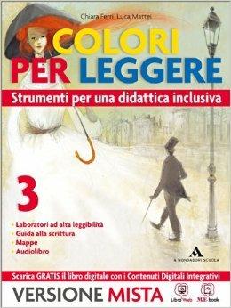 Colori per leggere. Strumenti per una didattica inclusiva. Con e-book. Con espansione online. Vol. 3 - Chiara Ferri, Luca Mattei - Libro Mondadori Scuola 2014 | Libraccio.it