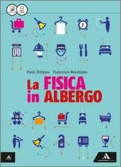 La fisica in albergo. Vol. unico. e professionali. Con e-book. Con espansione online