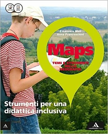 Maps. Strumenti didattica inclusiva. Con e-book. Con espansione online - Emanuele Meli, Anna Franceschini - Libro Mondadori Scuola 2015 | Libraccio.it