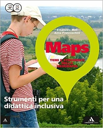 Maps. Strumenti didattica inclusiva. Per la Scuola media. - Emanuele Meli, Anna Franceschini - Libro Mondadori Scuola 2015 | Libraccio.it