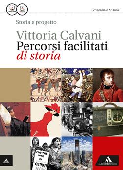 Storia e progetto. Percorsi facilitati di storia. Per gli Ist. professionali. Con e-book. Con espansione online - Vittoria Calvani - Libro Mondadori Scuola 2015 | Libraccio.it