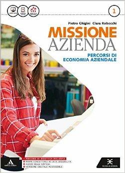 Missione azienda. e professionali. Con e-book. Con espansione online. Vol. 1 - Pietro Ghigini, Clara Robecchi - Libro Scuola & Azienda 2016 | Libraccio.it