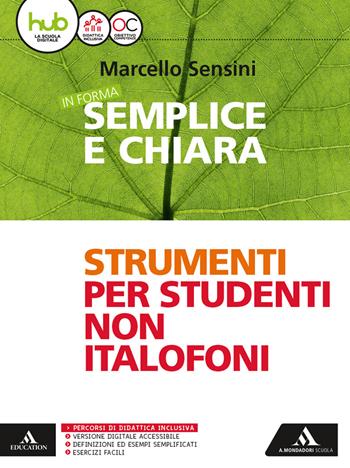 In forma semplice e chiara. Italiano per stranieri. Con e-book. Con espansione online - Marcello Sensini - Libro Mondadori Scuola 2017 | Libraccio.it