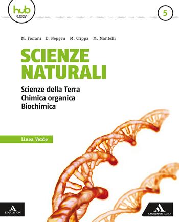 Scienze naturali. Linea verde. Con e-book. Con espansione online. Vol. 5 - Massimo Crippa, Marco Fiorani, Donatella Nepgen - Libro Mondadori Scuola 2018 | Libraccio.it