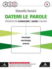 Datemi le parole strumenti per conoscere e usare l'italiano. Vol. A. Con tienimi con te. Con e-book. Con espansione online