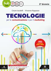 Tecnologie per la comunicazione e per il marketing. Per il secondo biennio degli Ist. tecnici e professionali. - Cesare Iacobelli, Vincenzo Rappazzo - Libro Scuola & Azienda 2017 | Libraccio.it