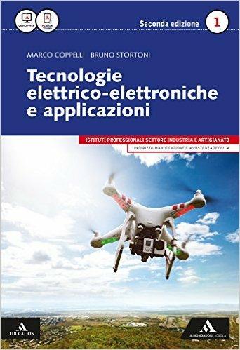 Tecnologie elettrico-elettroniche e applicazioni. Per gli Ist. professionali per l'industria e l'artigianato. Con e-book. Con espansione online. Vol. 1 - Marco Coppelli, Bruno Stortoni - Libro Mondadori Scuola 2016 | Libraccio.it