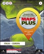 Maps plus. Con Atlante e Quaderno delle competenze. Con e-book. Con espansione online. Vol. 1: Italia - Europa.