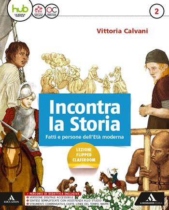 Incontra la storia. Con e-book. Con espansione online. Con 2 libri: Atlante-Laboratorio. Vol. 2 - Vittoria Calvani - Libro Mondadori Scuola 2017 | Libraccio.it