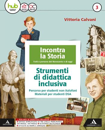 Incontra la storia. Didattica inclusiva. Per la Scuola media. Vol. 3 - Vittoria Calvani - Libro Mondadori Scuola 2017 | Libraccio.it