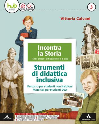 Incontra la storia. Didattica inclusiva. Con e-book. Con espansione online. Vol. 3 - Vittoria Calvani - Libro Mondadori Scuola 2017 | Libraccio.it