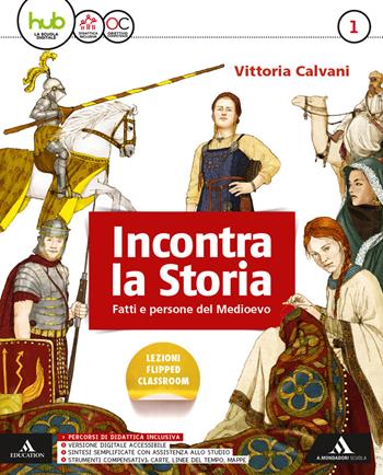 Incontra la storia. Per la Scuola media. Con 3 libri: Atlante-Laboratorio-Storia antica. Vol. 1 - Vittoria Calvani - Libro Mondadori Scuola 2017 | Libraccio.it
