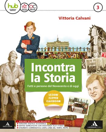 Incontra la storia. Con Strumenti compensativi. Carte, linee del tempo, mappe. Con Laboratorio. Con DVD-ROM. Vol. 3 - Vittoria Calvani - Libro Mondadori Scuola 2019 | Libraccio.it