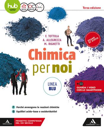 Chimica per noi. Ediz. blu. Per il secondo biennio dei Licei. Vol. 2 - Fabio Tottola, Aurora Allegrezza, Marilena Righetti - Libro Mondadori Scuola 2018 | Libraccio.it
