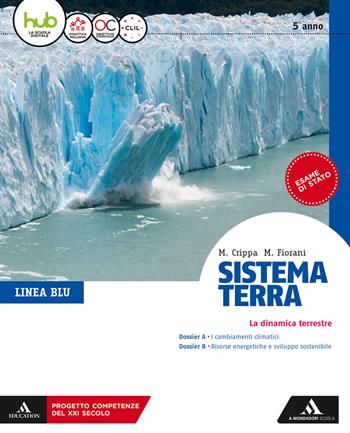 Sistema terra. Linea blu. Per il 5* anno dei Licei. Con e-book. Con espansione online - Massimo Crippa, Marco Fiorani - Libro Mondadori Scuola 2018 | Libraccio.it