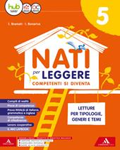 Nati per leggere. Letture. Con Grammatica, Competenze di scrittura e Verbi (Carta + HUB Kids + HUB Kit). Per la 5ª classe della Scuola elementare. Con e-book. Con espansione online. Con 4 libri: Grammatica-Quad. Scrittura-Competenze-Verbi