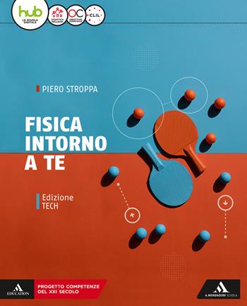 Fisica intorno a te. Ediz. tech. Per gli Ist. tecnici e professionali. - Piero Stroppa - Libro Mondadori Scuola 2018 | Libraccio.it