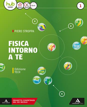 Fisica intorno a te. Ediz. tech. Per gli Ist. tecnici e professionali. Vol. 1 - Piero Stroppa - Libro Mondadori Scuola 2018 | Libraccio.it