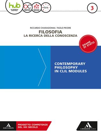 Filosofia. la ricerca della conoscenza. Contemporary philosophy in CLIL modules. Con e-book. Con espansione online. Vol. 3 - Riccardo Chiaradonna, Paolo Pecere - Libro Mondadori Scuola 2018 | Libraccio.it