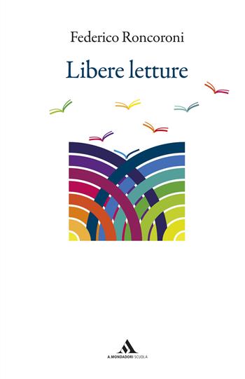 Libere letture - Federico Roncoroni - Libro Mondadori Scuola 2018 | Libraccio.it