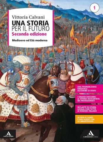 Una storia per il futuro. Con e-book. Con espansione online. Vol. 1: Medioevo ed età moderna - Vittoria Calvani - Libro Mondadori Scuola 2020 | Libraccio.it