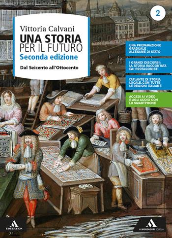 Una storia per il futuro. Per le Scuole superiori. Vol. 2: Dal Seicento all'Ottocento - Vittoria Calvani - Libro Mondadori Scuola 2020 | Libraccio.it