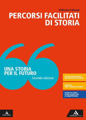 Una storia per il futuro. Percorsi facilitati. Con e-book. Con espansione online - Vittoria Calvani - Libro Mondadori Scuola 2020 | Libraccio.it