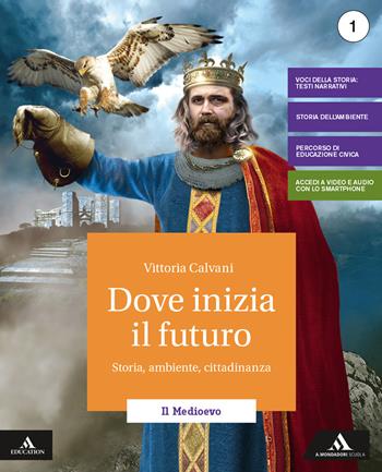 Dove inizia il futuro. Volume + atlante + cittadinanza (storia antica on line). Per la Scuola media. Vol. 1 - Vittoria Calvani - Libro Mondadori Scuola 2020 | Libraccio.it