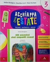 Acchiappa l'estate. Italiano Matematica Inglese. Per la 3ª classe elementare