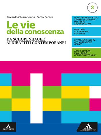 Le vie della conoscenza. Con Filosofia per tutti 3. Per le Scuole superiori. Vol. 3: Da Schopenhauer ai dibattiti contemporanei - Riccardo Chiaradonna, Paolo Pecere - Libro Mondadori Scuola 2019 | Libraccio.it