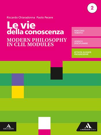 Le vie della conoscenza. Modern philosophy in CLIL modules. Con e-book. Con espansione online - Riccardo Chiaradonna, Paolo Pecere - Libro Mondadori Scuola 2019 | Libraccio.it